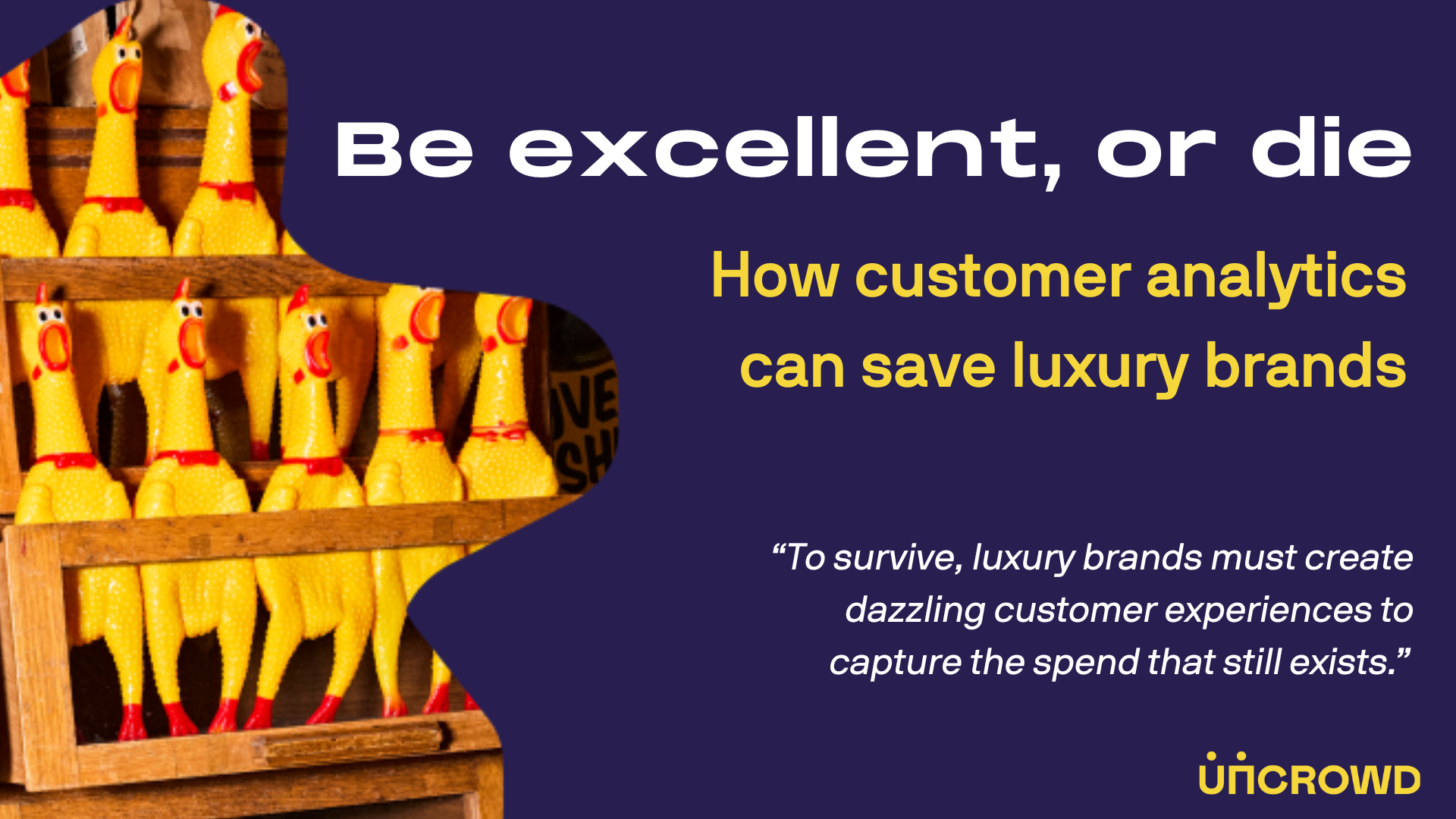 Be excellent, or die:   how customer analytics can save luxury brands 